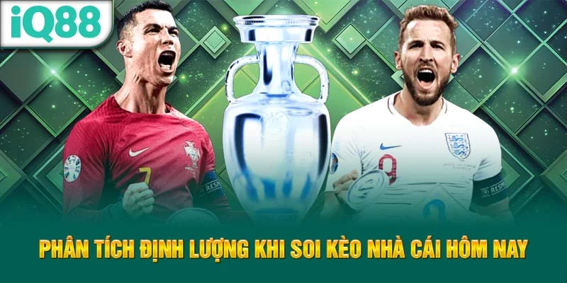 phan-tich-dinh-luong-khi-soi-keo-nha-cai-hom-nay